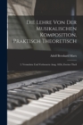 Die Lehre Von Der Musikalischen Komposition, Praktisch Theoretisch : 5. Vermehrte Und Verbesserte Ausg. 1856, Zweiter Theil - Book