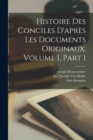 Histoire Des Conciles D'apres Les Documents Originaux, Volume 1, part 1 - Book