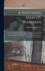 A Youthful Man-O'-Warsman : From the Diary of an English Lad ... Who Served in the British Frigate Macedonian During Her Memorable Action With the American Frigate United States; Who Afterward Deserte - Book