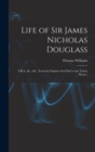 Life of Sir James Nicholas Douglass : F.R.S., &c., &c. (Formerly Engineer-In-Chief to the Trinity House.) - Book