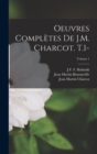 Oeuvres Completes De J.M. Charcot. T.1-; Volume 1 - Book