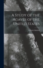 A Study of the Agaves of the United States - Book