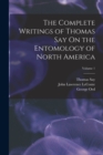 The Complete Writings of Thomas Say On the Entomology of North America; Volume 1 - Book