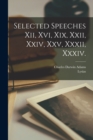 Selected Speeches Xii, Xvi, Xix, Xxii, Xxiv, Xxv, Xxxii, Xxxiv. - Book