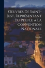 Oeuvres De Saint-Just, Representant Du Peuple a La Convention Nationale - Book