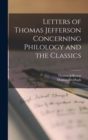 Letters of Thomas Jefferson Concerning Philology and the Classics - Book