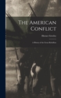 The American Conflict : A Hstory of the Great Rebellion - Book