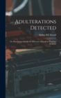 Adulterations Detected; Or, Plain Instructions for the Discovery of Frauds in Food and Medicine - Book