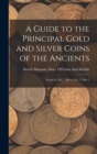 A Guide to the Principal Gold and Silver Coins of the Ancients : From Ca. B.C. 700 to A.D. 1, Part 1 - Book