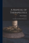 A Manual of Therapeutics : According to the Method of Hahnemann - Book