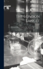 The London Lancet : A Journal of British and Foreign Medical and Chemical Science, Criticism, Literature and News - Book