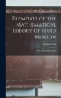 Elements of the Mathematical Theory of Fluid Motion : Wave and Vortex Motion - Book