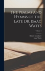 The Psalms and Hymns of the Late Dr. Isaac Watts; Volume 2 - Book