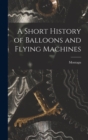 A Short History of Balloons and Flying Machines - Book