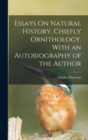 Essays On Natural History, Chiefly Ornithology. With an Autobiography of the Author - Book