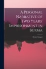 A Personal Narrative of Two Years' Imprisonment in Burma - Book