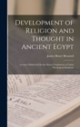 Development of Religion and Thought in Ancient Egypt : Lectures Delivered On the Morse Foundation at Union Theological Seminary - Book