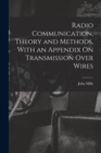 Radio Communication, Theory and Methods, With an Appendix On Transmission Over Wires - Book