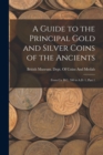 A Guide to the Principal Gold and Silver Coins of the Ancients : From Ca. B.C. 700 to A.D. 1, Part 1 - Book