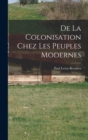 De La Colonisation Chez Les Peuples Modernes - Book