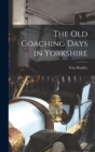 The Old Coaching Days in Yorkshire - Book