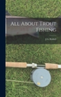 All About Trout Fishing - Book