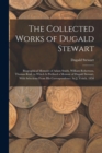 The Collected Works of Dugald Stewart : Biographical Memoirs of Adam Smith, William Robertson, Thomas Reid. to Which Is Prefixed a Memoir of Dugald Stewart, With Selections From His Correspondence. by - Book