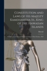 Constitution and Laws of His Majesty Kamehameha Iii., King of the Hawaiian Islands : Passed by the Nobles and Representatives at Their Session, 1852 - Book