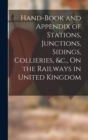 Hand-Book and Appendix of Stations, Junctions, Sidings, Collieries, &c., On the Railways in United Kingdom - Book