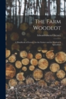 The Farm Woodlot : A Handbook of Forestry for the Farmer and the Student in Agriculture - Book