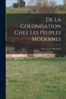 De La Colonisation Chez Les Peuples Modernes - Book