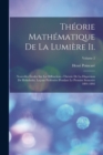 Theorie Mathematique De La Lumiere Ii. : Nouvelles Etudes Sur La Diffraction.--Theorie De La Dispersion De Helmholtz. Lecons Professees Pendant Le Premier Semestre 1891-1892; Volume 2 - Book