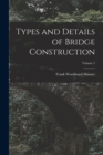 Types and Details of Bridge Construction; Volume 2 - Book