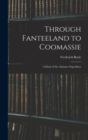 Through Fanteeland to Coomassie : A Diary of the Ashantee Expedition - Book