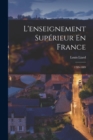 L'enseignement Superieur En France : 1789-1889 - Book