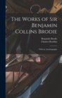 The Works of Sir Benjamin Collins Brodie : ... With an Autobiography - Book