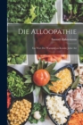 Die Alloopathie : Ein Wort Der Warnung an Kranke Jedor Art - Book