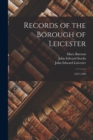 Records of the Borough of Leicester : 1327-1509 - Book