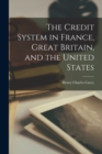 The Credit System in France, Great Britain, and the United States - Book