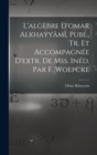L'algebre D'omar Alkhayyami, Publ., Tr. Et Accompagnee D'extr. De Mss. Ined. Par F. Woepcke - Book