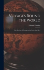 Voyages Round the World : With Sketches of Voyages to the South Seas [&c.] - Book