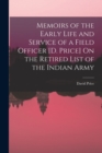 Memoirs of the Early Life and Service of a Field Officer [D. Price] On the Retired List of the Indian Army - Book