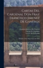 Cartas Del Cardenal Don Fray Francisco Jimenez De Cisneros : Dirigidas A Don Diego Lopez De Ayala - Book
