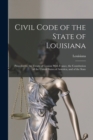 Civil Code of the State of Louisiana : Preceded by the Treaty of Cession With France, the Constitution of the United States of America, and of the State - Book