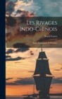 Les Rivages Indo-Chinois : Etude Economique Et Maritime - Book
