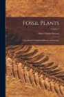 Fossil Plants : A Text-Book for Students of Botany and Geology; Volume 1 - Book