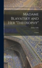 Madame Blavatsky and Her "Theosophy" : A Study - Book