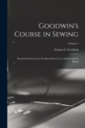 Goodwin's Course in Sewing : Practical Instruction in Needlework for Use in Schools and at Home; Volume 1 - Book