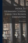 Index Zu Hermann Cohens Logik Der Reinen Erkenntnis - Book