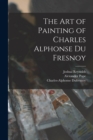 The Art of Painting of Charles Alphonse Du Fresnoy - Book